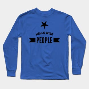 hello wise people Long Sleeve T-Shirt